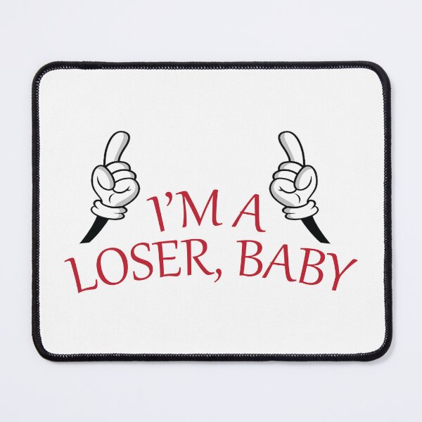 Item preview, I'm A Loser, Baby designed and sold by Scaryzz.