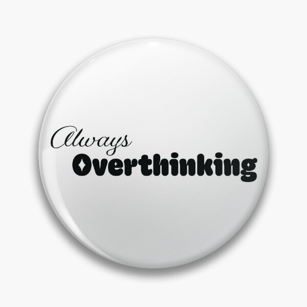 Item preview, Always Overthinking Design designed and sold by Xander's Graphics.