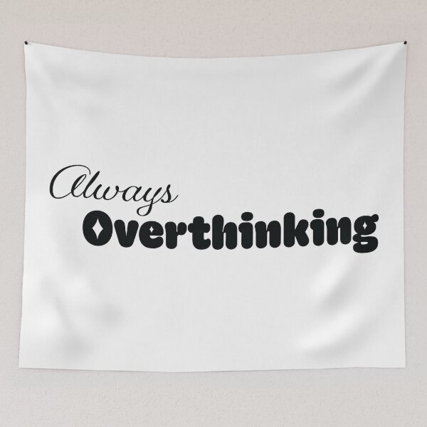 Item preview, Always Overthinking Design designed and sold by Xander's Graphics.