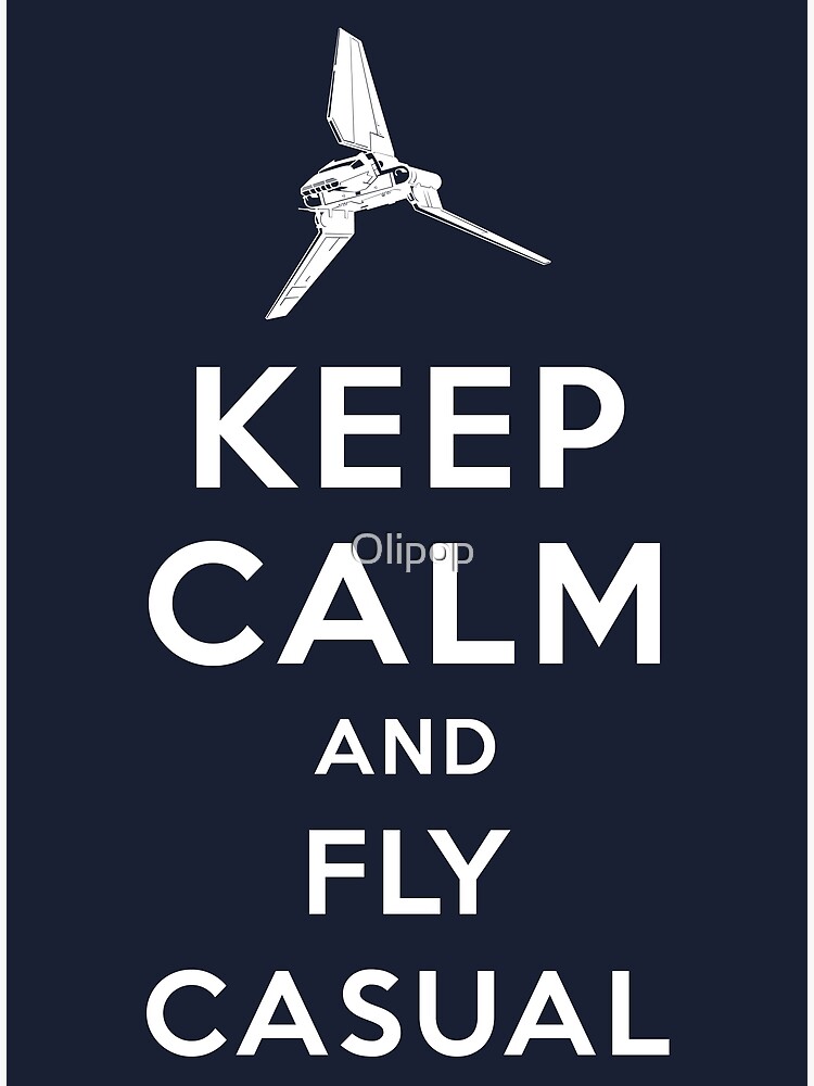 "Keep Calm and Fly Casual" Poster for Sale by Olipop Redbubble