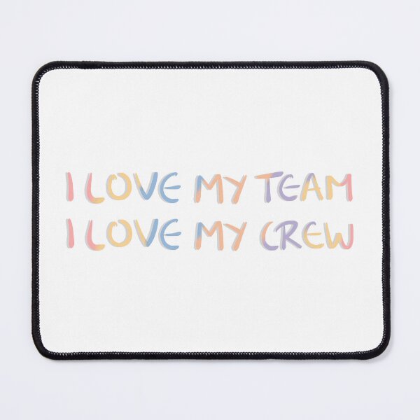 Item preview, I love my team, I love my crew by Seventeen designed and sold by flowerheadria.