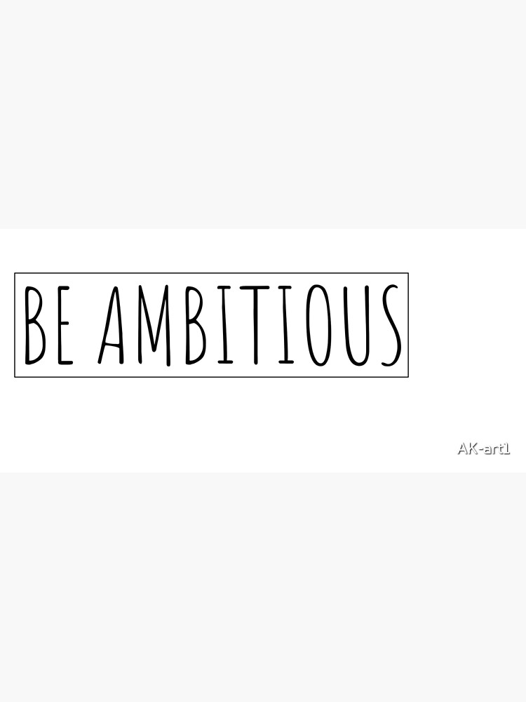 Be Ambitious