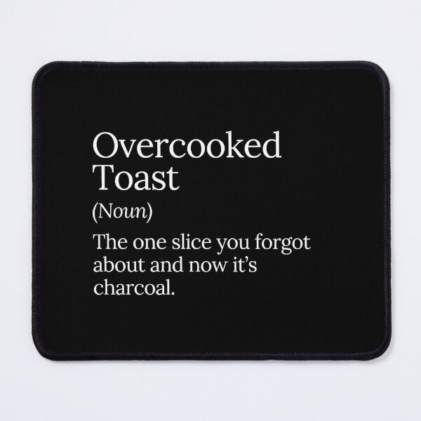 Item preview, Overcooked Toast Charcoal Funny Food Humor designed and sold by MuzamilAhmed.