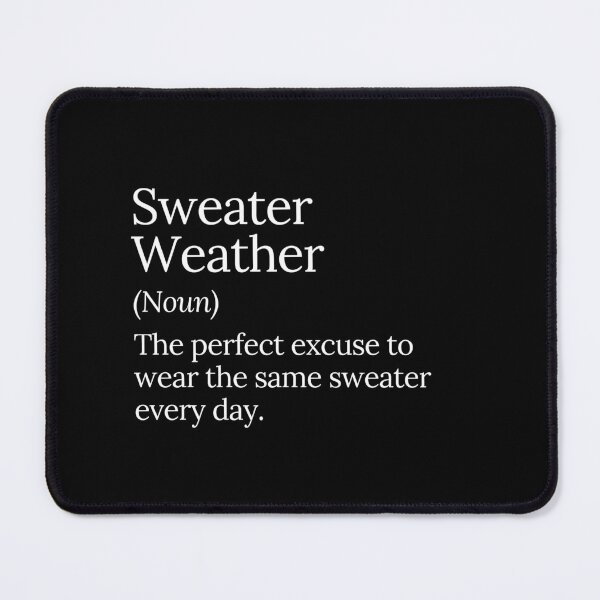 Item preview, Sweater Weather Funny Cozy Season Quote designed and sold by MuzamilAhmed.