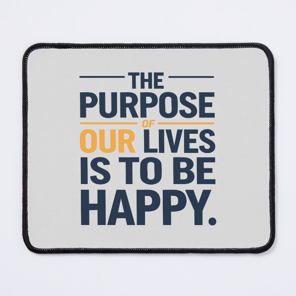 Item preview, The Purpose of Our Lives Is to Be Happy - Motivational Quote designed and sold by Twisted Kids.