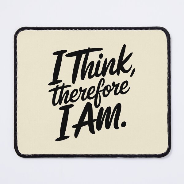 Item preview, I Think, Therefore I Am - Philosophical Quote designed and sold by Twisted Kids.