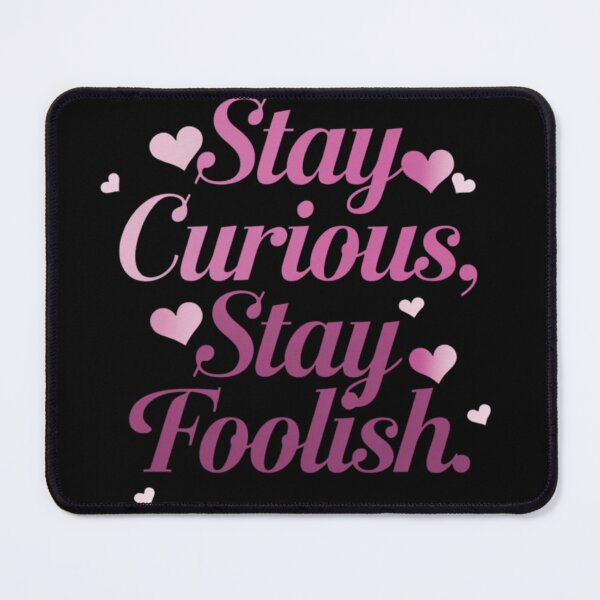 Item preview, Stay curious, stay foolish. designed and sold by 123ks.