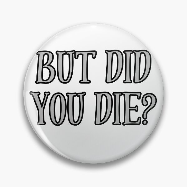 Item preview, But Did You Die? designed and sold by theavgperson.