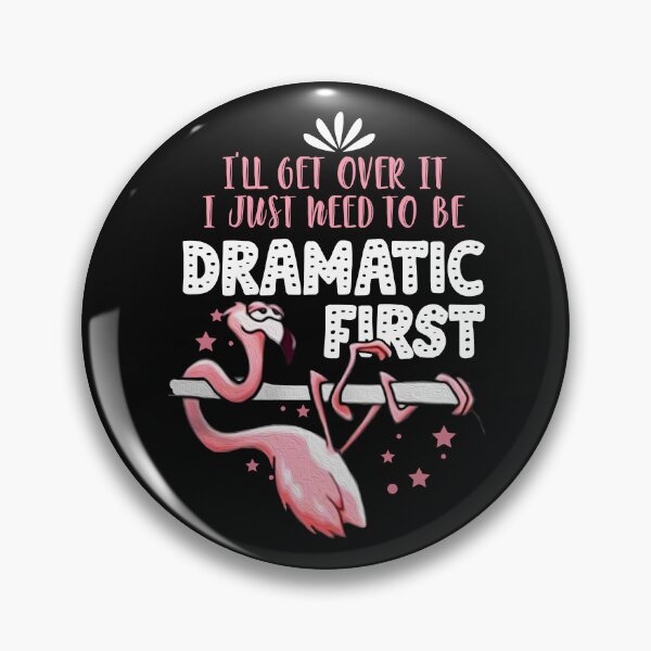 Item preview, Flamingo I'll get Over it, I just need to be Dramatic funny T-Shirt designed and sold by StreetArtPro.