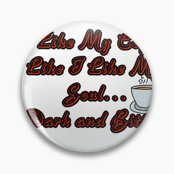 Item preview, I Like My Coffee Like I Like My Soul… Dark and Bitter designed and sold by Unique D-zine.