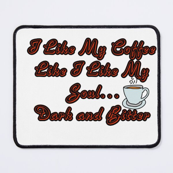 Item preview, I Like My Coffee Like I Like My Soul… Dark and Bitter designed and sold by Unique D-zine.
