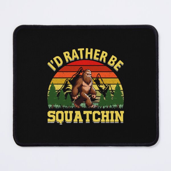 Item preview, i'd rather be Squatchin designed and sold by fahimtshirt.