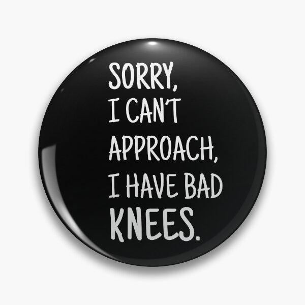 Item preview, Sorry, I can't approach, I have bad knees designed and sold by Darkifun.