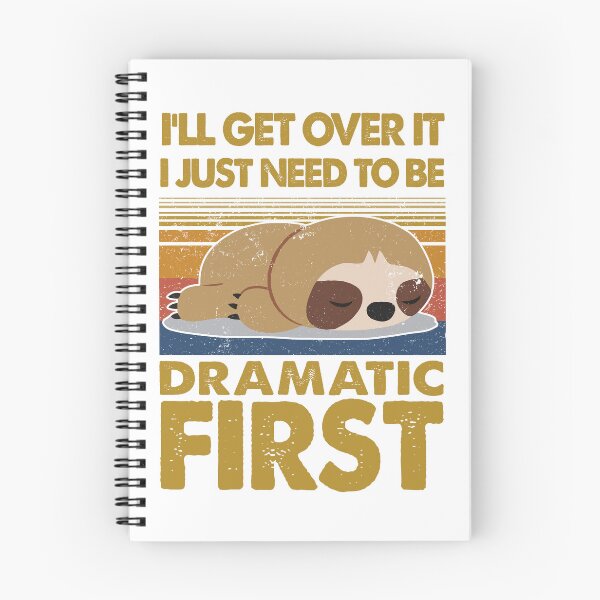Item preview, Sloth I will get over it, I just need to be Dramatic First designed and sold by StreetArtPro.