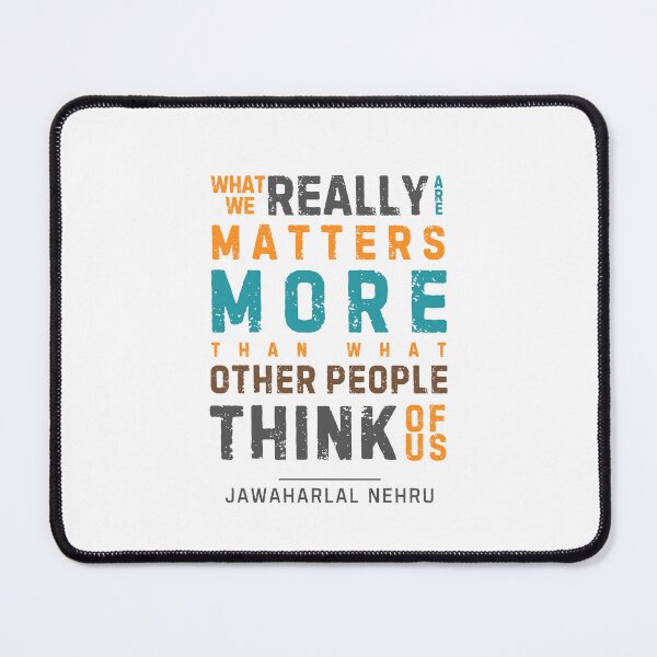 Item preview, "What we really are matters more than what other people think of us." - Jawaharlal Nehru designed and sold by Sketch-Shack.