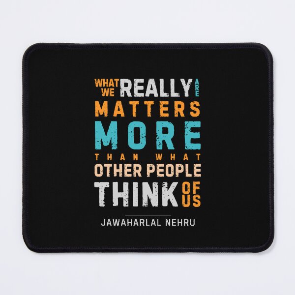 Item preview, "What we really are matters more than what other people think of us." - Jawaharlal Nehru designed and sold by Sketch-Shack.