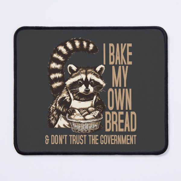 Item preview, Raccoon I Bake My Own Bread & Don't Trust the Government designed and sold by Colorfulman.