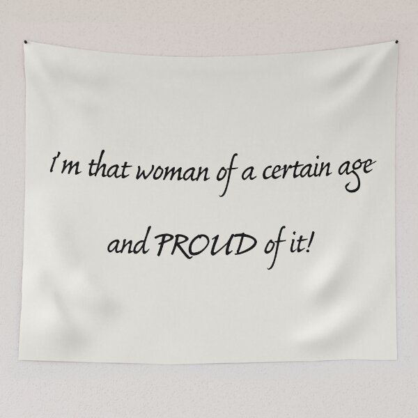 Item preview, I'm that woman of a certain age and proud of it! designed and sold by Photopat.