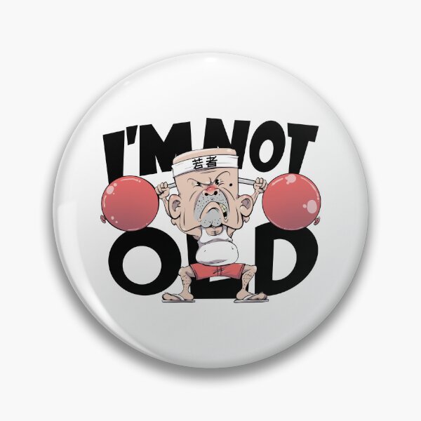 Item preview, I am not Old designed and sold by TonyWilim.