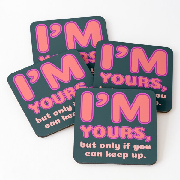 Item preview,  I'm Yours But Only If You Can Keep Up - Sassy Love Declaration  designed and sold by TheSassyNoble.