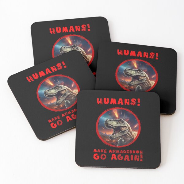 Item preview, "HUMANS! MAKE ARMAGEDDON GO AGAIN!" – A T-Rex’s Final Warning designed and sold by FreiherrPK.