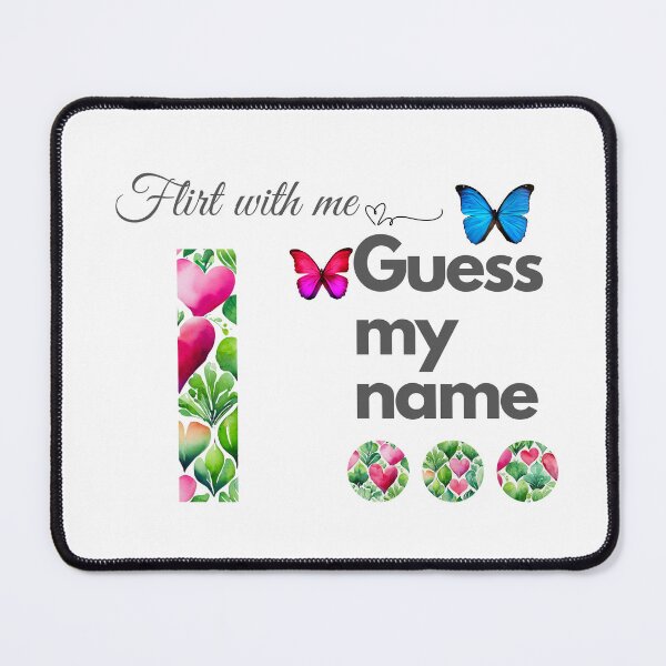 Item preview, Flirt with me GUESS MY NAME I... designed and sold by GrifonJ.