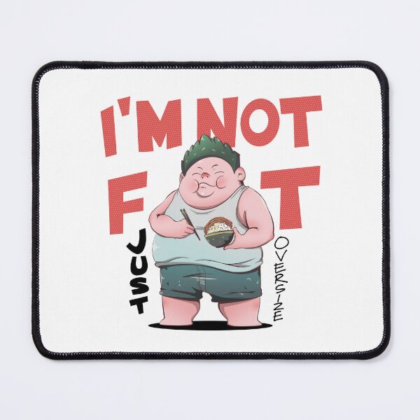 Item preview, I am Not Fat Just Oversize designed and sold by TonyWilim.