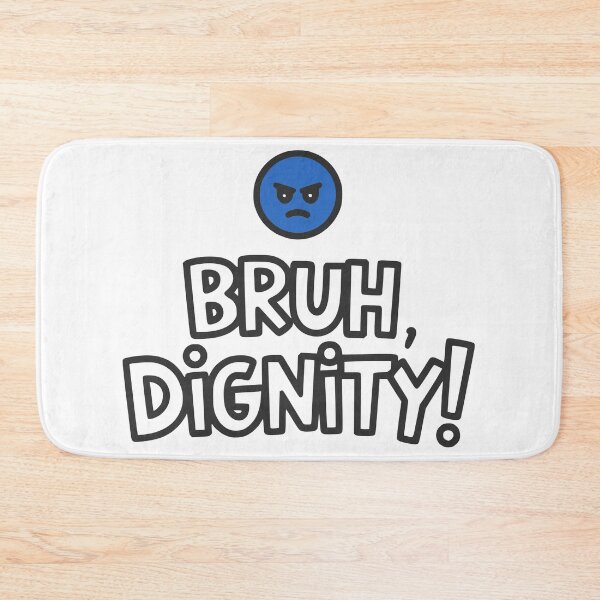 Item preview, Bruh, dignity! designed and sold by VariousGoodies.