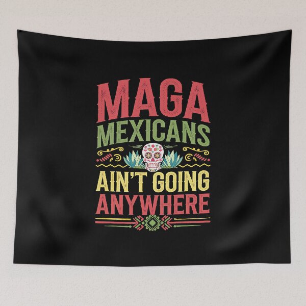 Item preview, MAGA Mexicans ain't going anywhere - This gift is for proud Mexicans who cherish their heritage and want to express their resilience. designed and sold by ZyziowskyArt.