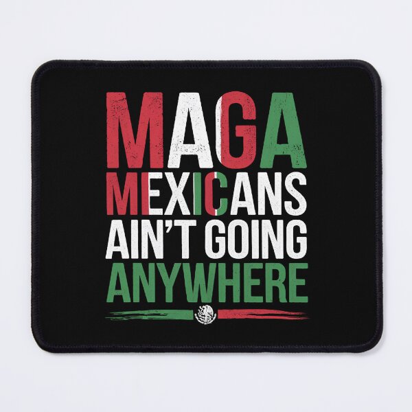 Item preview, MAGA Mexicans ain't going anywhere - This gift is for proud Mexicans who cherish their heritage and want to express their resilience. designed and sold by ZyziowskyArt.