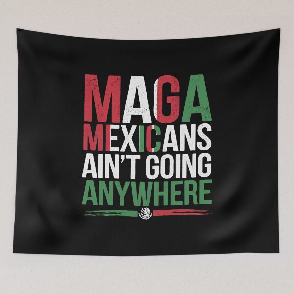 Item preview, MAGA Mexicans ain't going anywhere - This gift is for proud Mexicans who cherish their heritage and want to express their resilience. designed and sold by ZyziowskyArt.