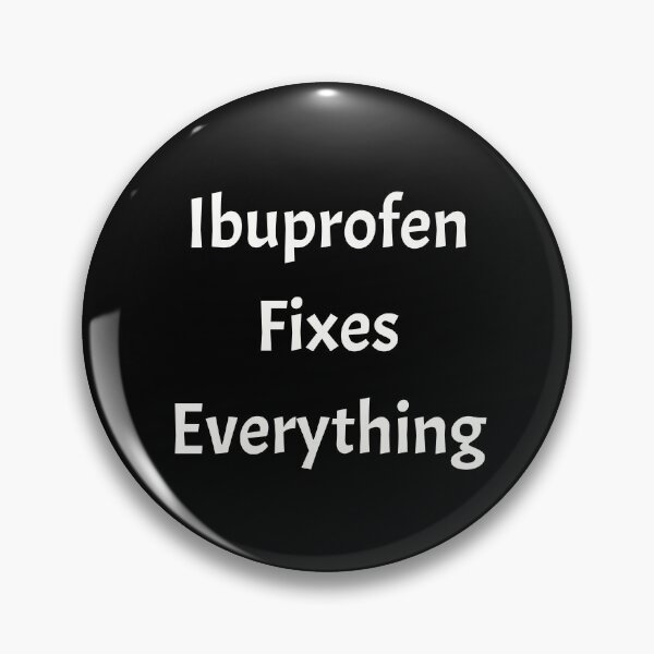 Item preview, Ibruprofen fixes everything, funny pharmacist quote designed and sold by Merchattack.
