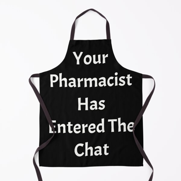 Item preview, Your pharmacist has entered the chat, funny pharmacist quote designed and sold by Merchattack.