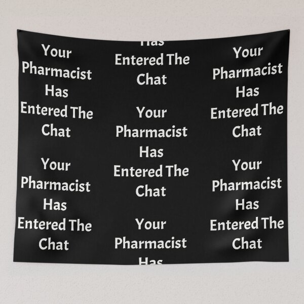 Item preview, Your pharmacist has entered the chat, funny pharmacist quote designed and sold by Merchattack.