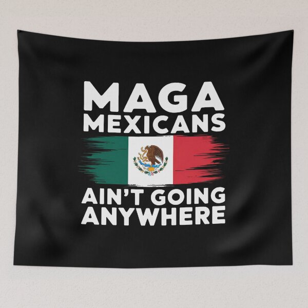 Item preview, MAGA Mexicans ain't going anywhere - This gift is for proud Mexicans who cherish their heritage and want to express their resilience. designed and sold by ZyziowskyArt.