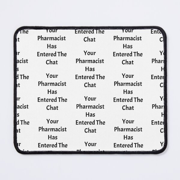 Item preview, Your pharmacist has entered the chat, funny pharmacist quote designed and sold by Merchattack.
