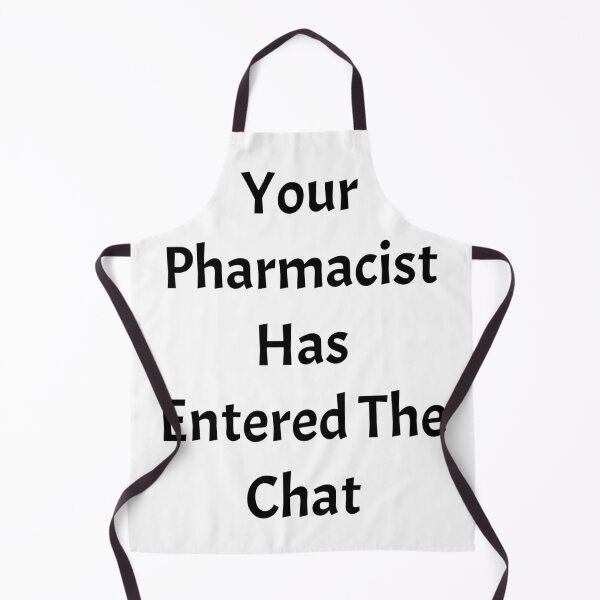 Item preview, Your pharmacist has entered the chat, funny pharmacist quote designed and sold by Merchattack.