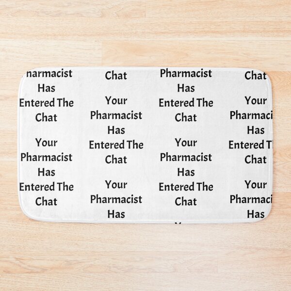 Item preview, Your pharmacist has entered the chat, funny pharmacist quote designed and sold by Merchattack.