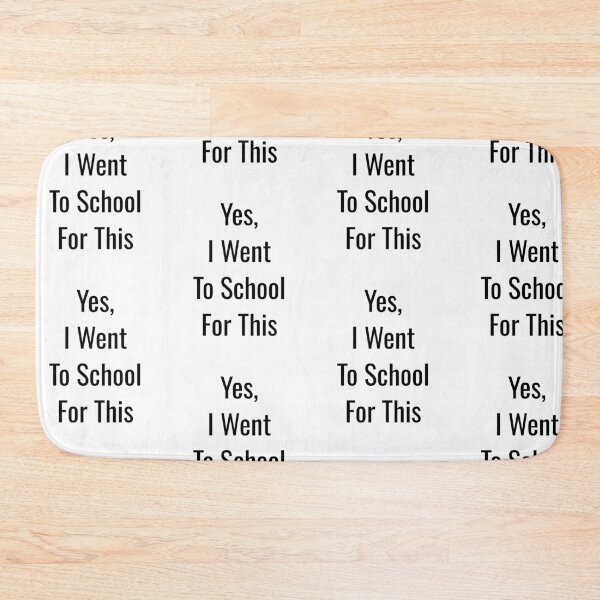 Item preview, Yes, I went to schoolfor this, funny pharmacist quote designed and sold by Merchattack.