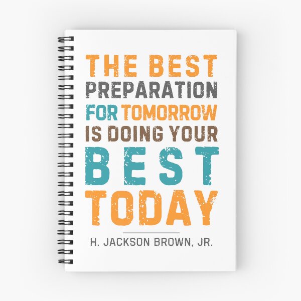 Item preview, "The best preparation for tomorrow is doing your best today."  - H. Jackson Brown, Jr. designed and sold by Sketch-Shack.