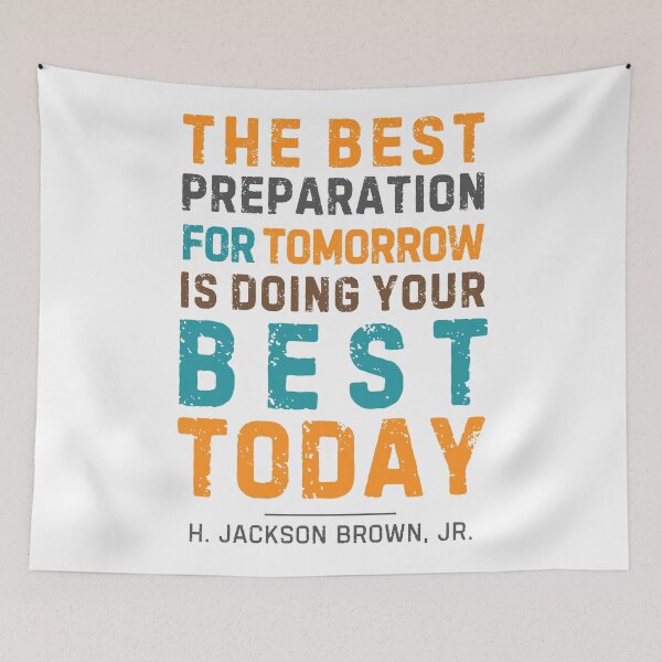 Item preview, "The best preparation for tomorrow is doing your best today."  - H. Jackson Brown, Jr. designed and sold by Sketch-Shack.