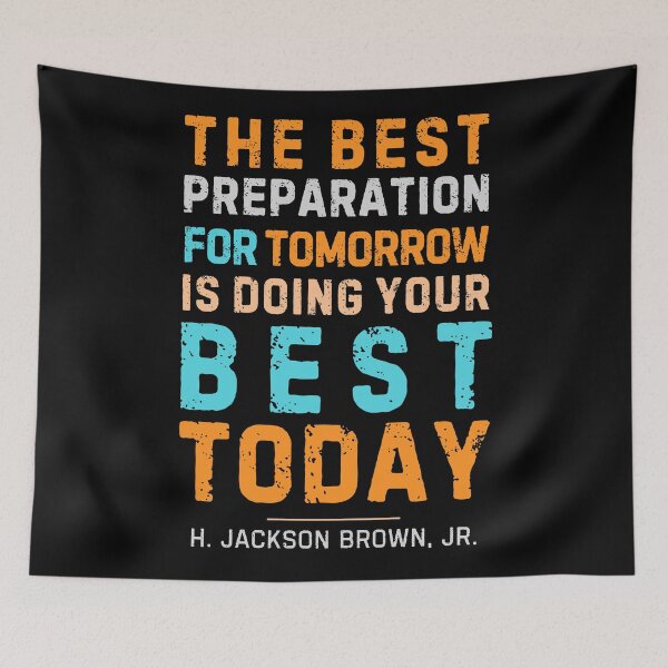 Item preview, "The best preparation for tomorrow is doing your best today."  - H. Jackson Brown, Jr. designed and sold by Sketch-Shack.