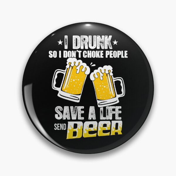 Item preview, I Drunk so I don't choke people Save a Life send beer designed and sold by StreetArtPro.