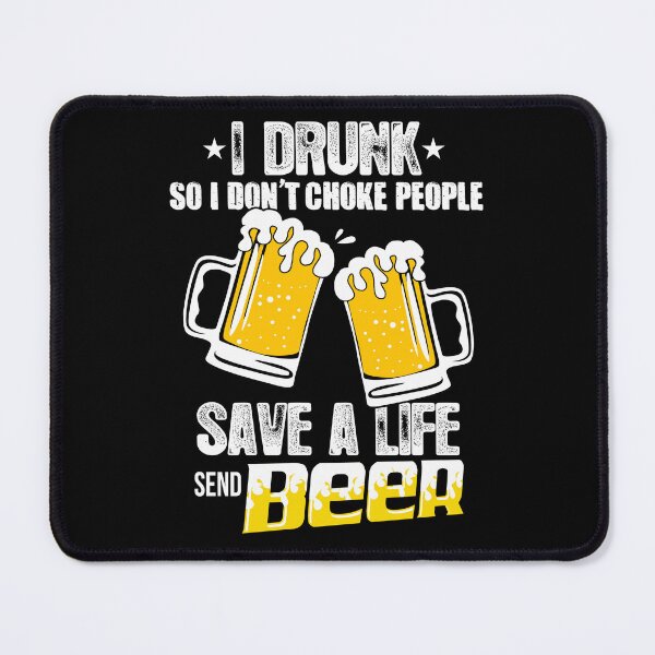 Item preview, I Drunk so I don't choke people Save a Life send beer designed and sold by StreetArtPro.