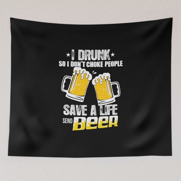 Item preview, I Drunk so I don't choke people Save a Life send beer designed and sold by StreetArtPro.