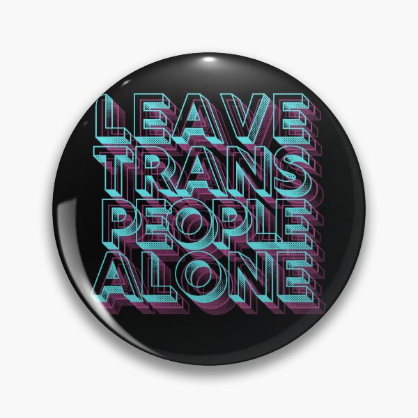 Item preview, LEAVE TRANS PEOPLE ALONE designed and sold by Alice Pieschel.