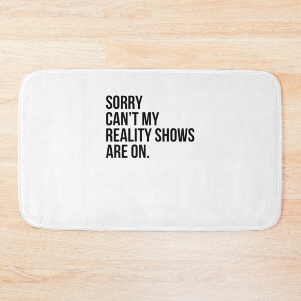Item preview, Sorry Can't My Reality Shows Are On Reality show fan humor designed and sold by snowry.