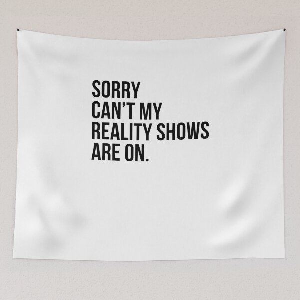 Item preview, Sorry Can't My Reality Shows Are On Reality show fan humor designed and sold by snowry.