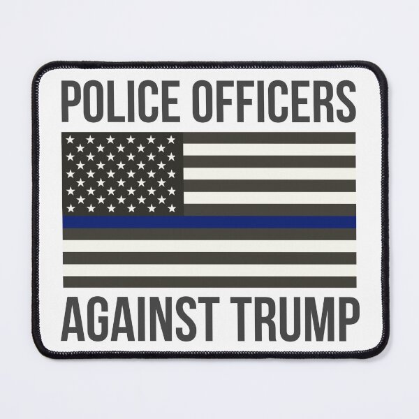 Item preview, Police officers against Trump designed and sold by Rachel the Artist .