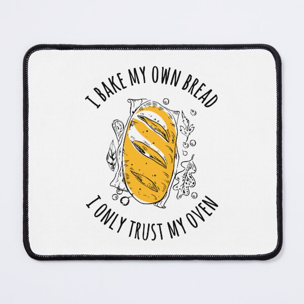 Item preview, I Bake My Own Bread - I Only Trust My Oven designed and sold by HandicraftArt.